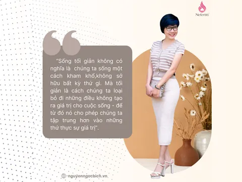 CEO Ngọc Bích Nefertiti Chia Sẻ về Phong Cách Tối Giản: Nghệ Thuật Tạo Nên Vẻ Đẹp Tự Nhiên